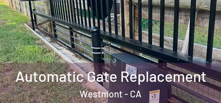 Automatic Gate Replacement Westmont - CA