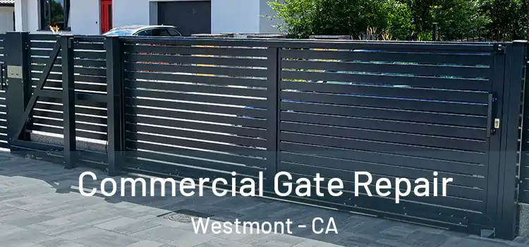 Commercial Gate Repair Westmont - CA
