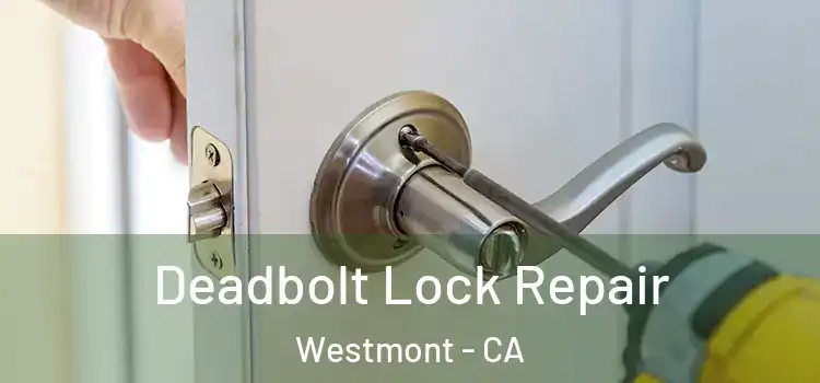 Deadbolt Lock Repair Westmont - CA