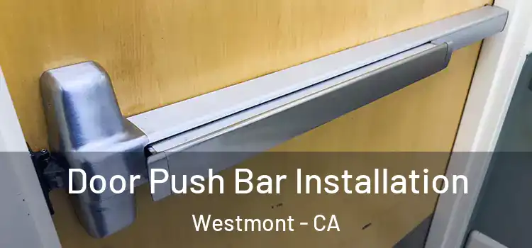 Door Push Bar Installation Westmont - CA