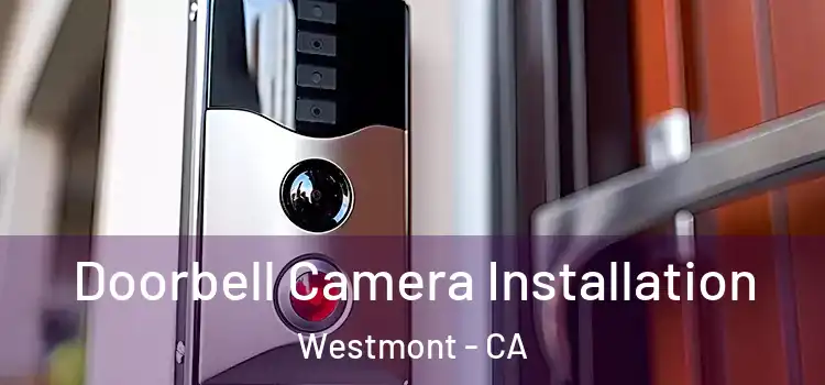  Doorbell Camera Installation Westmont - CA