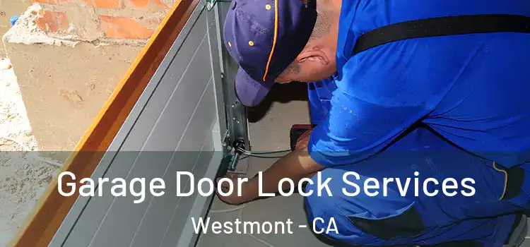 Garage Door Lock Services Westmont - CA