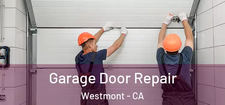 Garage Door Repair Westmont - CA