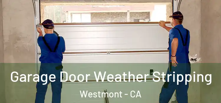  Garage Door Weather Stripping Westmont - CA