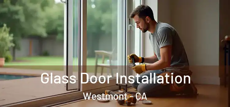 Glass Door Installation Westmont - CA
