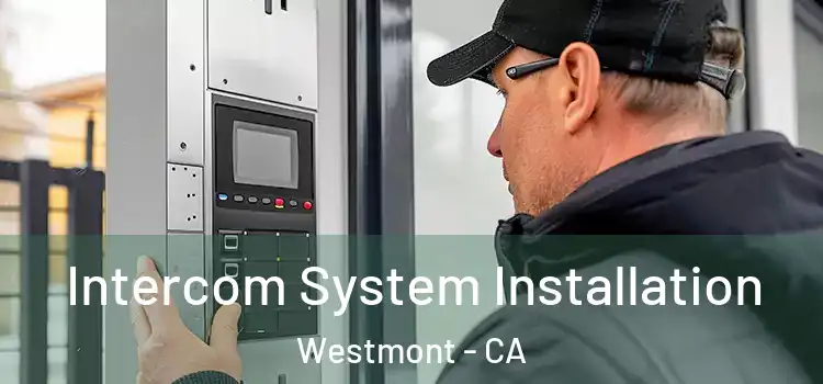Intercom System Installation Westmont - CA