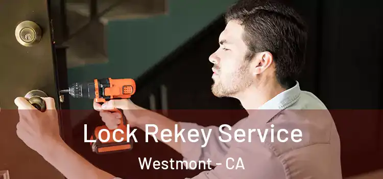 Lock Rekey Service Westmont - CA