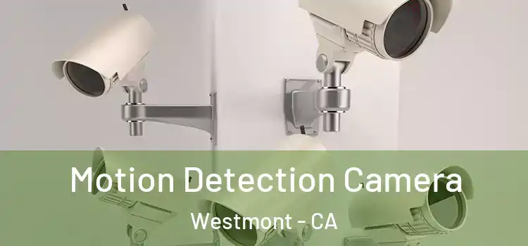 Motion Detection Camera Westmont - CA