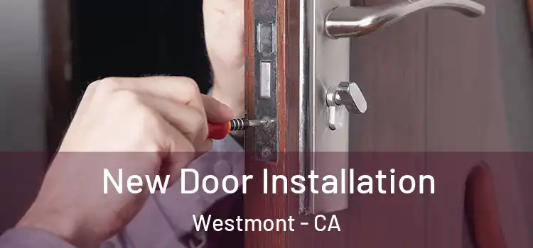 New Door Installation Westmont - CA