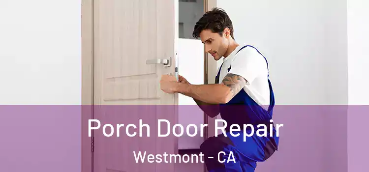  Porch Door Repair Westmont - CA