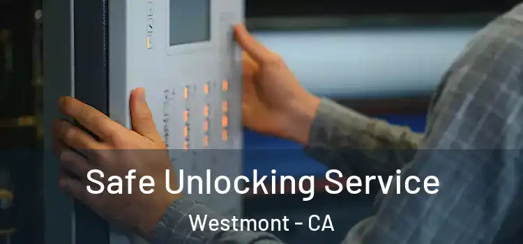 Safe Unlocking Service Westmont - CA
