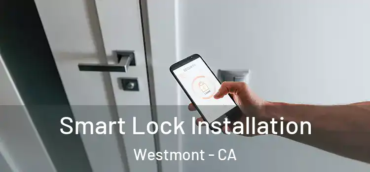  Smart Lock Installation Westmont - CA